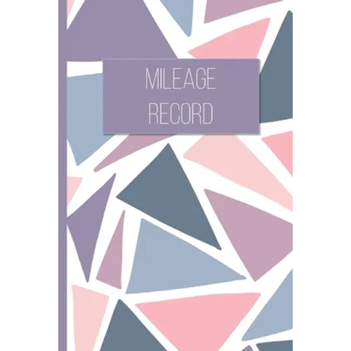 Mileage Record: Vehicle Mileage Tracker for Business and Tax Purposes - Paperback