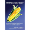 Wait For The Corn: Lessons Learned From Being Married To A Porn Star - Paperback