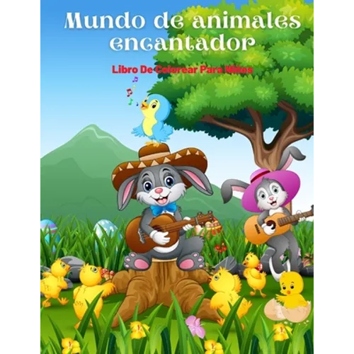 Mundo de animales encantador - Libro De Colorear Para Niños: Animales Marinos, Animales de Granja, Animales de la Selva, Animales del Bosque Y Animale - Paperback