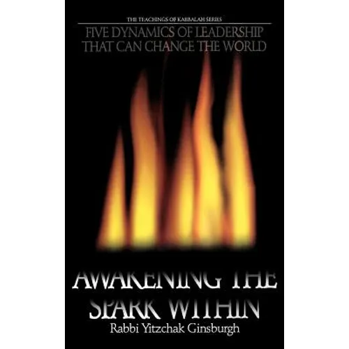 Awakening the Spark Within: Five Dynamics of Leadership That Can Change the World - Hardcover
