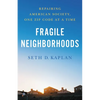 Fragile Neighborhoods: Repairing American Society, One Zip Code at a Time - Hardcover