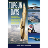Topgun Days: Dogfighting, Cheating Death, and Hollywood Glory as One of America's Best Fighter Jocks - Paperback