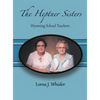 The Heptner Sisters: Wyoming Schoolteachers - Hardcover
