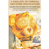 A Theology of Carnival and Other Provocations - Paperback