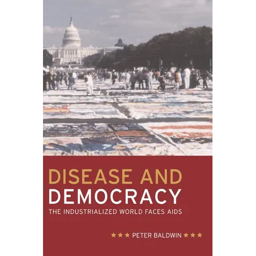 Disease and Democracy: The Industrialized World Faces AIDS Volume 13 - Paperback