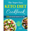 The Super Easy Keto Diet Cookbook: 575 Best Keto Diet Recipes of All Time (30-Day Meal Plan to Lose Weight and Wellness) - Paperback