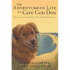 The Adventurous Life of a Cape Cod Dog: A Curious Canine's Exploration of the Cape's Natural History - Paperback