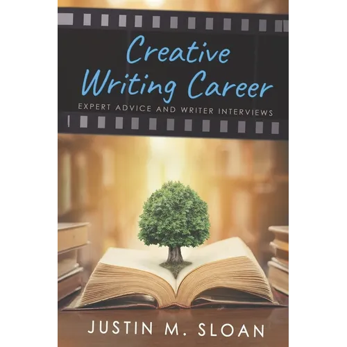 Creative Writing Career: Becoming a Writer of Film, Video Games, and Books - Paperback