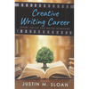 Creative Writing Career: Becoming a Writer of Film, Video Games, and Books - Paperback
