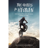 Two Wheels for Heaven: God is real and He is still in the business of doing God things - Paperback