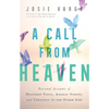A Call from Heaven: Personal Accounts of Deathbed Visits, Angelic Visions, and Crossings to the Other Side - Paperback