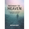 Pathway to Heaven.: A Plain Man's Journey Towards Eternity - Paperback