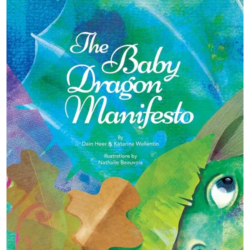 The Baby Dragon Manifesto - Hardcover