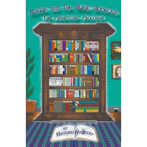 Maggie and The Magic Bookcase: The Prehistoric Prologue - Paperback