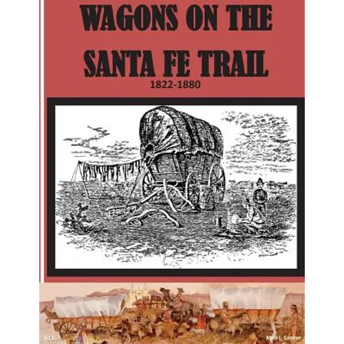 Wagons on the Santa Fe Trail 1822 - 1880 - Paperback