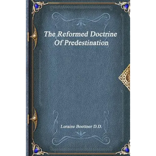 The Reformed Doctrine Of Predestination - Paperback