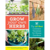 Grow Your Own Herbs: The 40 Best Culinary Varieties for Home Gardens - Paperback