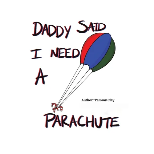 Daddy Said I Need a Parachute - Paperback