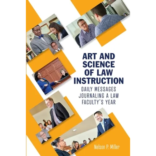 Art and Science of Law Instruction: Daily Messages Journaling a Law Faculty's Year - Paperback