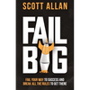 Fail Big, Expanded Edition: Fail Your Way to Success and Break All the Rules to Get There - Paperback