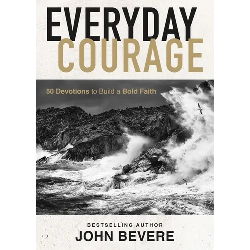 Everyday Courage: 50 Devotions to Build a Bold Faith - The Perfect Father's Day Gift for Christian Dads - Hardcover