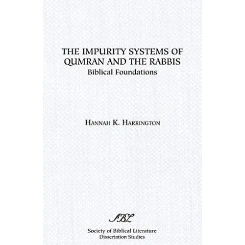 The Impurity Systems of Qumran and the Rabbis: Biblical Foundations - Paperback