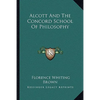 Alcott And The Concord School Of Philosophy - Paperback