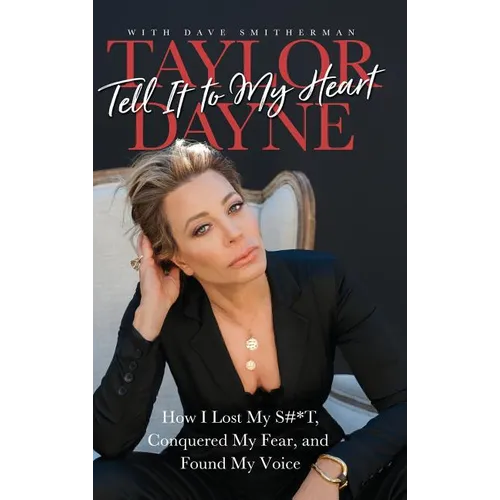 Tell It to My Heart: How I Lost My S#*T, Conquered My Fear, and Found My Voice - Hardcover