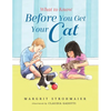 What to Know Before You Get Your Cat: A Rhyming Picture Book That Teaches Children About the Responsibility of Pet Ownership - Paperback