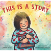 This Is a Story: (A Celebration of Books, Imagination, and the Library Experience for Kids Ages 4-8) - Hardcover