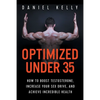 Optimized Under 35: How to Boost Testosterone, Increase Your Sex Drive, and Achieve Incredible Health - Paperback