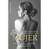 La guía definitiva para entender a una mujer: Lo que todo padre, hijo y amante debe saber para tener una relación ideal con las mujeres de su vida - Paperback