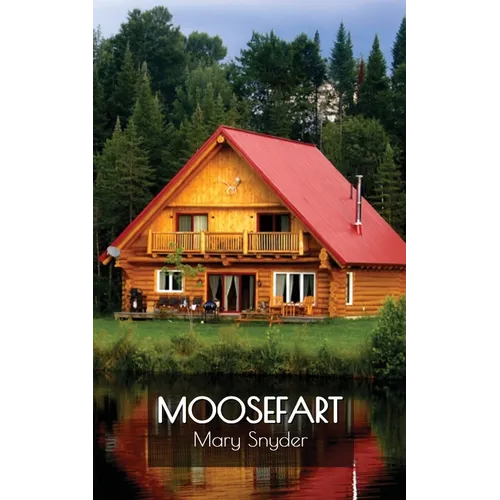 Moosefart: A Man, a Woman, and a Shattered Dream - Paperback