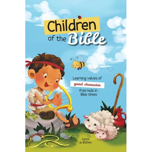 Children of the Bible: Learning values of character from kids in Bible times - Hardcover