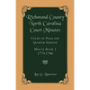 Richmond County, North Carolina Court Minutes: Court of Pleas and Quarter Sessions, Minute Book 1, 1779-1786 - Paperback