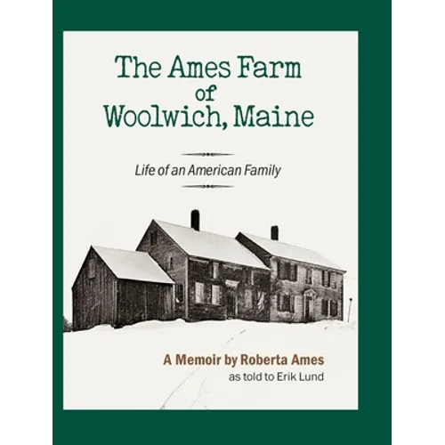 The Ames Farm of Woolwich, Maine: Life of an American Family - Hardcover