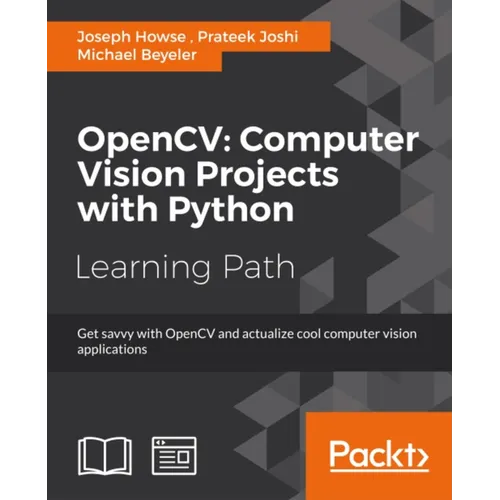 OpenCV Computer Vision Projects with Python: Develop computer vision applications with OpenCV - Paperback