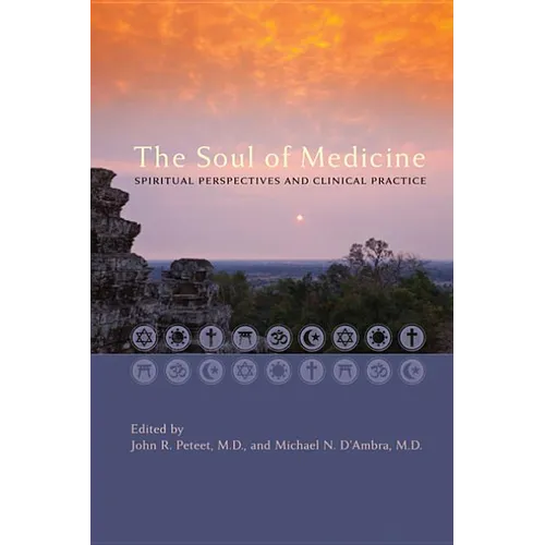 The Soul of Medicine: Spiritual Perspectives and Clinical Practice - Hardcover