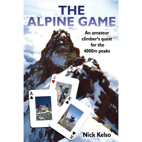 The Alpine Game: An amateur climbers quest for the 4000m peaks - Paperback