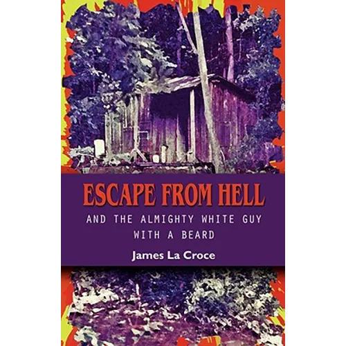 Escape from Hell and the Almighty White Guy with a Beard - Paperback