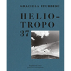 Graciela Iturbide: Heliotropo 37 - Hardcover