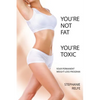 You're Not Fat. You're Toxic. - Paperback