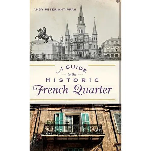 A Guide to the Historic French Quarter - Hardcover