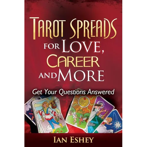 Tarot Spreads for Love, Career and More: Get Your Questions Answered - Paperback