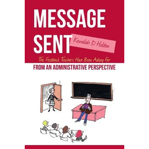 Message Sent: The Feedback Teachers Have Been Asking For From an Administrative Perspective - Paperback