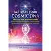Activate Your Cosmic DNA: Discover Your Starseed Family from the Pleiades, Sirius, Andromeda, Centaurus, Epsilon Eridani, and Lyra - Paperback