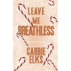 Leave Me Breathless: Alternative Cover Edition - Paperback