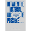 Between the Material and the Possible: Infrastructural Re-Examination and Speculation in Art - Paperback