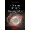 Is Nature Enough?: Meaning and Truth in the Age of Science - Paperback