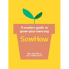 Sowhow: A Modern Guide to Grow-Your-Own Veg - Paperback